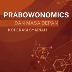 Prabowonomics dan Masa Depan Koperasi Syariah