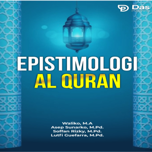 EPISTIMOLOGI  AL QURAN (Sejarah dan Integralisme Al Quran)